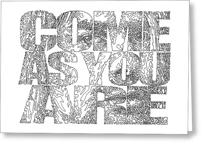 Come As You Are - Greeting Card